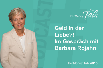 Bild des Beitrags #15 Geld in der Liebe?! Im Gespräch mit Finanzexpertin und Scheidungs-Coach Barbara Rojahn