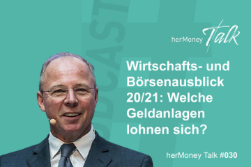 Bild des Beitrags #30 Wirtschafts- & Börsenausblick 20/21: Welche Geldanlagen lohnen sich?