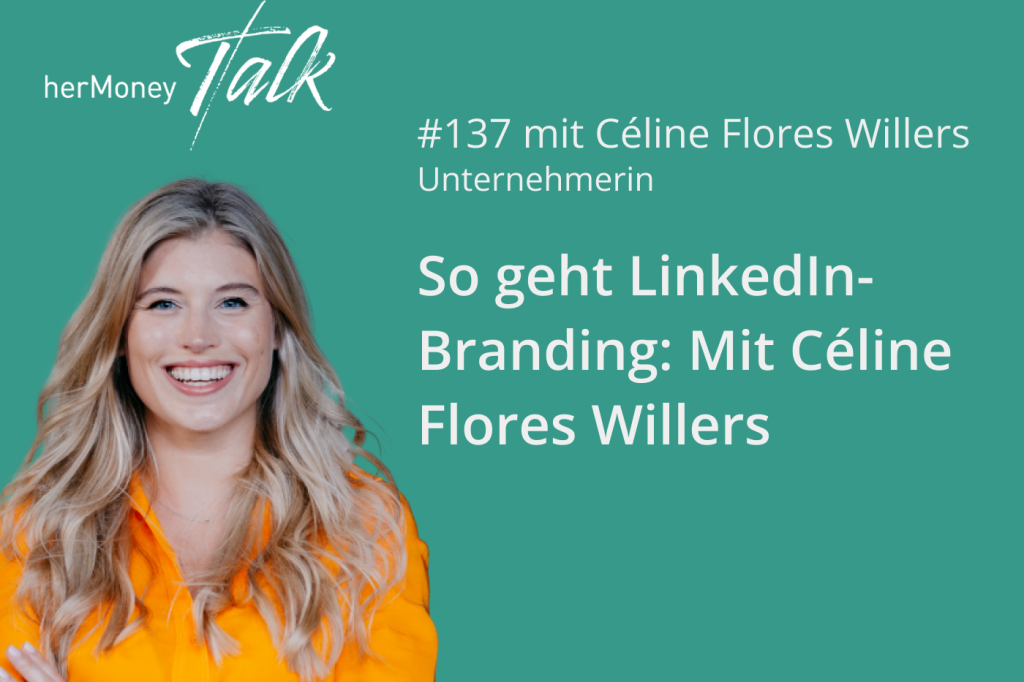 Bild des Beitrags #137 So geht LinkedIn-Branding: Mit Céline Flores Willers