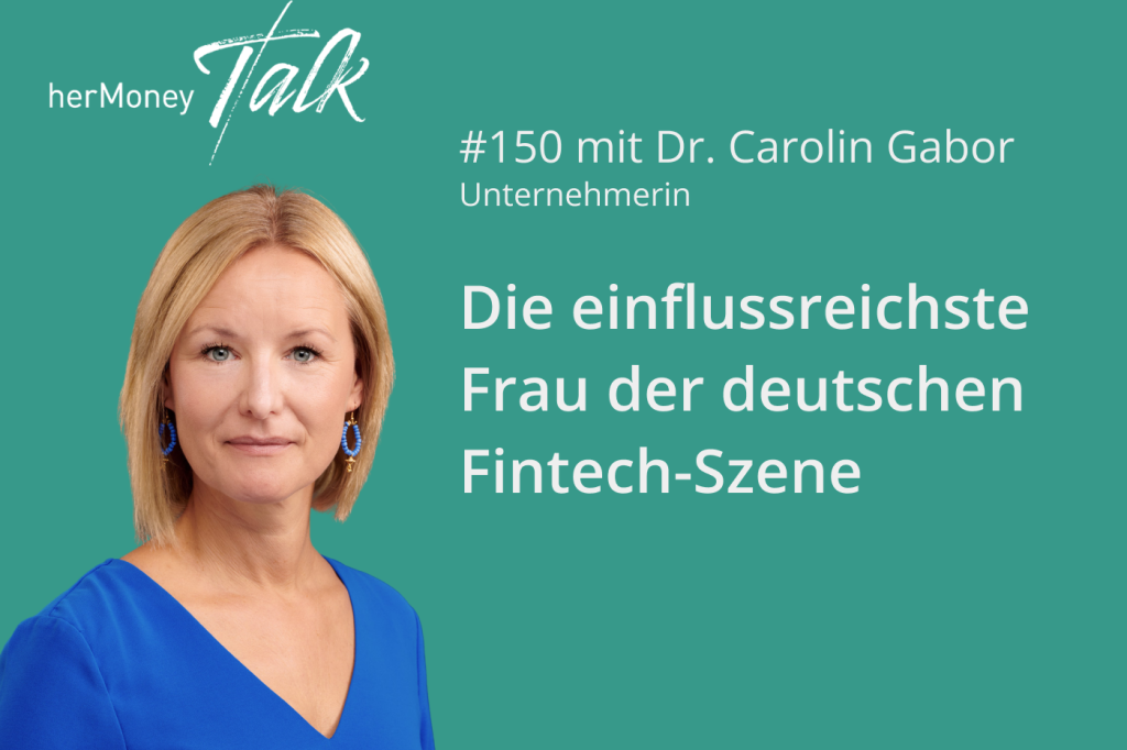 Bild des Beitrags #150 Die einflussreichste Frau der deutschen Fintech-Szene: Dr. Carolin Gabor